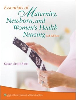 Essentials of Maternity, Newborn, and Women's Health Nursing, 3rd Ed., Ricci, 2013